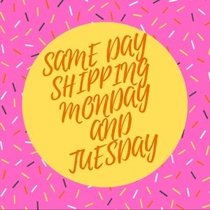 Same day Shipping Monday and Tuesday